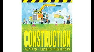 Construction by Sally Sutton Story Read Along  LETS READ Childrens Books [upl. by Morice]