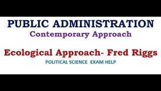 ECOLOGICAL APPROACH TO PUBLIC ADMINISTRATION [upl. by Ydnagrub]