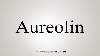 How To Say Aureolin [upl. by Colt485]