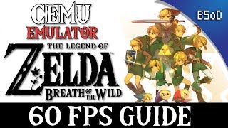 Cemu  60 FPS Guide  Zelda Breath of the Wild [upl. by Cogan487]