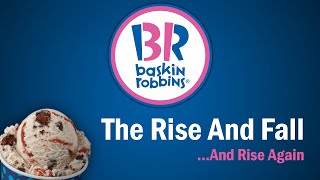 Baskin Robbins  The Rise and FallAnd Rise Again [upl. by Wallraff]