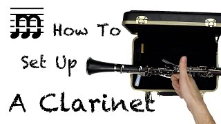 How To Set Up A Clarinet [upl. by Karrah]