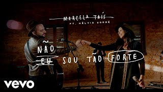 Marcela Tais  Não Sou Tão Forte ft Hélvio Sodré [upl. by Nerrak]