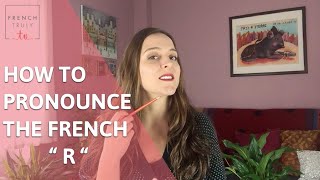 How to Pronounce the French quot R quot [upl. by Lancaster853]