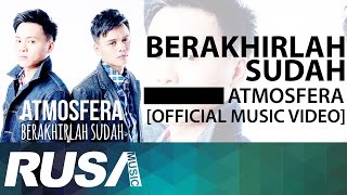 Atmosfera  Berakhirlah Sudah Official Music Video [upl. by Linneman]