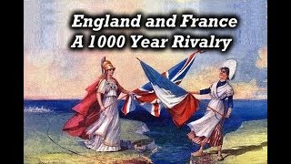 England and France  1000 Years of Rivalry [upl. by Hulton96]