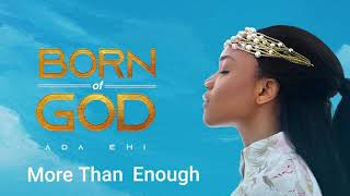 Ada Ehi  More Than Enough  BORN OF GOD [upl. by Swor]