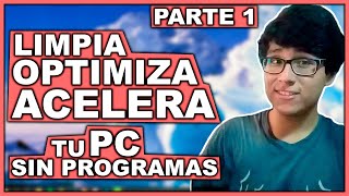 Cómo LIMPIAR OPTIMIZAR Y ACELERAR mi PC SIN PROGRAMAS para Windows 10 8 y 7  Parte 1 [upl. by Euphemie]