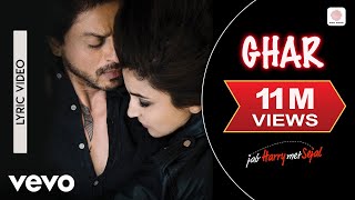 Ghar Lyric Video  Jab Harry Met SejalShah Rukh Khan AnushkaMohit ChauhanPritam [upl. by Dunn]